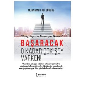 Başaracak O Kadar Çok Şey Varken! Muhammed Ali Gürbüz