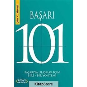 BAŞARI 101 BAŞARIYA ULAŞMAK İÇİN BIRE-BIR YÖNTEMİ - JOHN C. MAXWELL