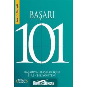 BAŞARI 101 BAŞARIYA ULAŞMAK İÇİN BIRE-BIR YÖNTEMİ - JOHN C. MAXWELL