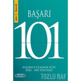 BAŞARI 101 BAŞARIYA ULAŞMAK İÇİN BIRE-BIR YÖNTEMİ - JOHN C. MAXWELL