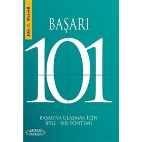 BAŞARI 101 BAŞARIYA ULAŞMAK İÇİN BIRE-BIR YÖNTEMİ - JOHN C. MAXWELL