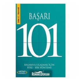 BAŞARI 101 BAŞARIYA ULAŞMAK İÇİN BIRE-BIR YÖNTEMİ - JOHN C. MAXWELL