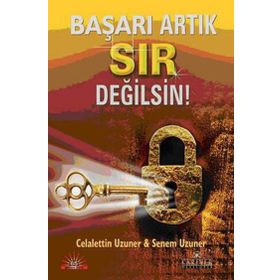 BAŞARI ARTIK SIR DEĞİLSİN - CELALETTIN UZUNER; SENEM UZUNER