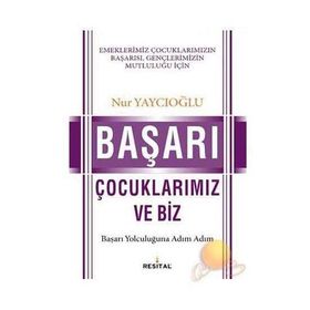 BAŞARI ÇOCUKLARIMIZ VE BIZ - NUR YAYCIOĞLU