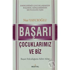 BAŞARI ÇOCUKLARIMIZ VE BIZ - NUR YAYCIOĞLU