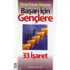 Başarı İçin Gençlere 33 İşaret - Recep Şükrü Apuhan