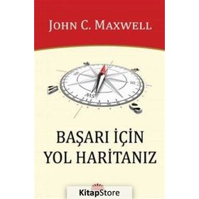 Başarı İçin Yol Haritanız - John C. Maxwell