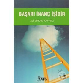 BAŞARI İNANÇ İŞİDİR - ALI ERKAN KAVAKLI