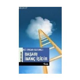 BAŞARI İNANÇ İŞİDİR - ALI ERKAN KAVAKLI