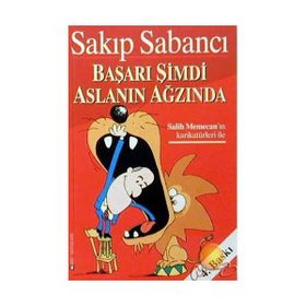 Başarı Şimdi Aslanın Ağzında - Sakıp Sabancı