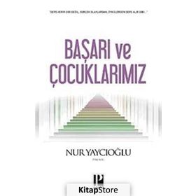 BAŞARI VE ÇOCUKLARIMIZ - NUR YAYCIOĞLU