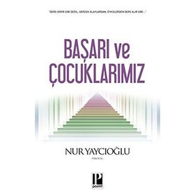 BAŞARI VE ÇOCUKLARIMIZ - NUR YAYCIOĞLU