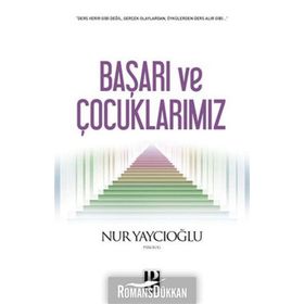 BAŞARI VE ÇOCUKLARIMIZ - NUR YAYCIOĞLU