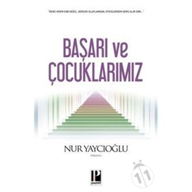 BAŞARI VE ÇOCUKLARIMIZ - NUR YAYCIOĞLU