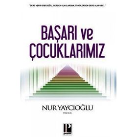 BAŞARI VE ÇOCUKLARIMIZ - NUR YAYCIOĞLU