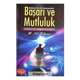 BAŞARI VE MUTLULUK DÜNYA VE AHIRET SAADETI - H. ALI BILGINER