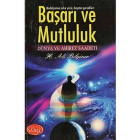 BAŞARI VE MUTLULUK DÜNYA VE AHIRET SAADETI - H. ALI BILGINER