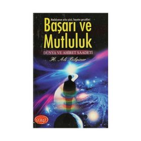 BAŞARI VE MUTLULUK DÜNYA VE AHIRET SAADETI - H. ALI BILGINER