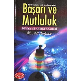 BAŞARI VE MUTLULUK DÜNYA VE AHIRET SAADETI - H. ALI BILGINER