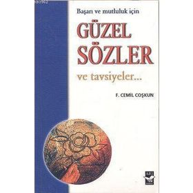 BAŞARI VE MUTLULUK İÇIN GÜZEL SÖZLER VE TAVSIYELER - GENEL
