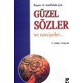 BAŞARI VE MUTLULUK İÇIN GÜZEL SÖZLER VE TAVSIYELER - GENEL