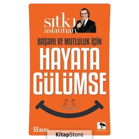 Başarı Ve Mutluluk İçin Hayata Gülümse - Sıtkı Aslanhan