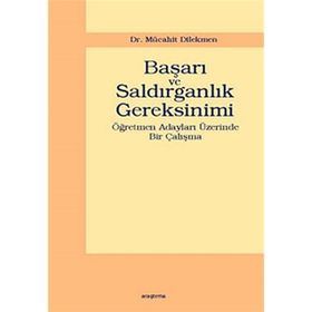 BAŞARI VE SALDIRGANLIK GEREKSINIMI ÖĞRETMEN ADAYLARI ÜZERİNDE BIR ÇALIŞMA - MÜCAHİT DIKMEN