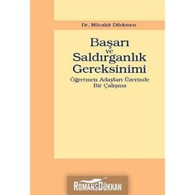 BAŞARI VE SALDIRGANLIK GEREKSINIMI ÖĞRETMEN ADAYLARI ÜZERİNDE BIR ÇALIŞMA - MÜCAHİT DIKMEN