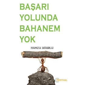 Başarı Yolunda Bahanem Yok - Hamza Uğurlu