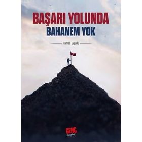 Başarı Yolunda Bahanem Yok - Hamza Uğurlu