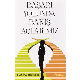 Başarı Yolunda Bakış Açılarımız - Hamza Uğurlu