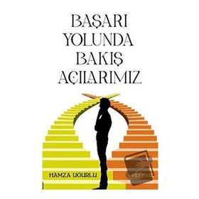 Başarı Yolunda Bakış Açılarımız - Hamza Uğurlu