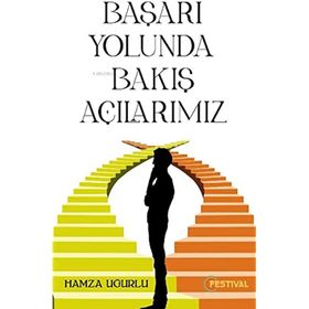 Başarı Yolunda Bakış Açılarımız - Hamza Uğurlu