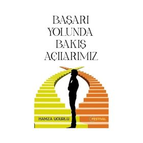 Başarı Yolunda Bakış Açılarımız - Hamza Uğurlu