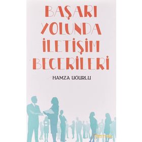 Başarı Yolunda İletişim Becerileri - Hamza Uğurlu