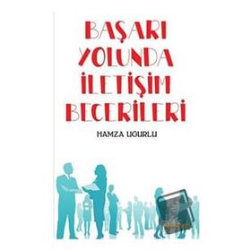 Başarı Yolunda İletişim Becerileri - Hamza Uğurlu