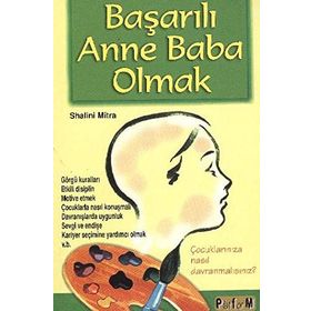 BAŞARILI ANNE BABA OLMAK - SHALINI MITRA
