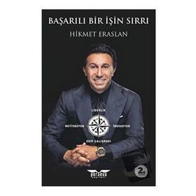 Başarılı Bir İşin Sırrı - Hikmet Eraslan