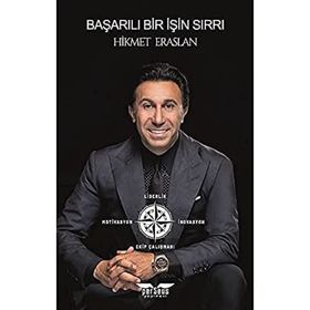 Başarılı Bir İşin Sırrı - Hikmet Eraslan