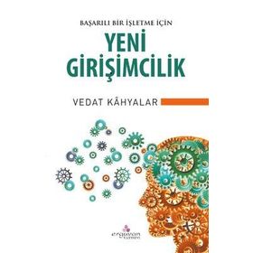 Başarılı Bir İşletme İçin Yeni Girişimcilik - Vedat Kahyalar