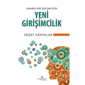Başarılı Bir İşletme İçin Yeni Girişimcilik - Vedat Kahyalar