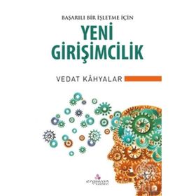 Başarılı Bir İşletme İçin Yeni Girişimcilik - Vedat Kahyalar