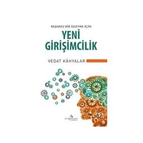 Başarılı Bir İşletme İçin Yeni Girişimcilik - Vedat Kahyalar