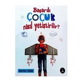 Başarılı Çocuk Nasıl Yetiştirilir? - Mevlüt Cırık