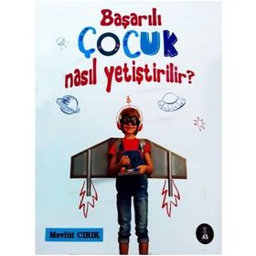 Başarılı Çocuk Nasıl Yetiştirilir? - Mevlüt Cırık