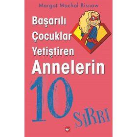 Başarılı Çocuklar Yetiştiren Annelerin 10 Sırrı - Magot Machol Bisnow