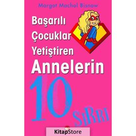 Başarılı Çocuklar Yetiştiren Annelerin 10 Sırrı - Magot Machol Bisnow