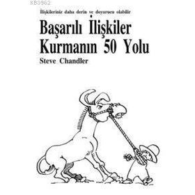 BAŞARILI İLİŞKİLER KURMANIN 50 YOLU - STEVE CHANDLER