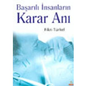 BAŞARILI İNSANLARIN KARAR ANI - FIKRI TÜRKEL