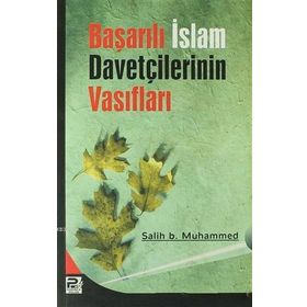 BAŞARILI İSLAM DAVETÇİLERİNİN VASIFLARI - SALIH BIN MUHAMMED